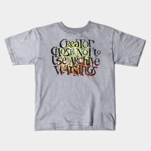 Creator Chose Not to Use Archive Warnings Kids T-Shirt